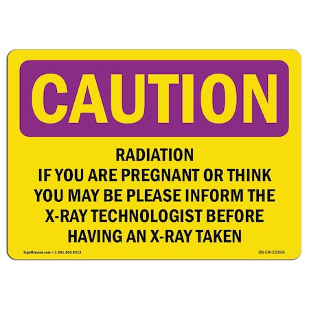 OSHA CAUTION RADIATION Sign, Radiation If You Are Pregnant Or Think You, 24in X 18in Aluminum